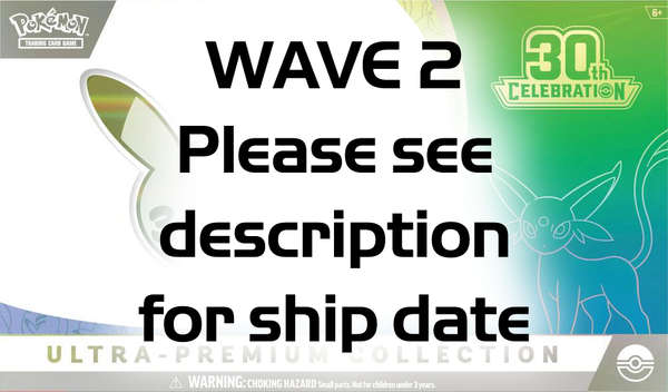 WAVE 2 Pokemon Tcg: 30th Celebration Ultra Premium Collection (WAVE 2 - Ships by: January 31st, 2027)